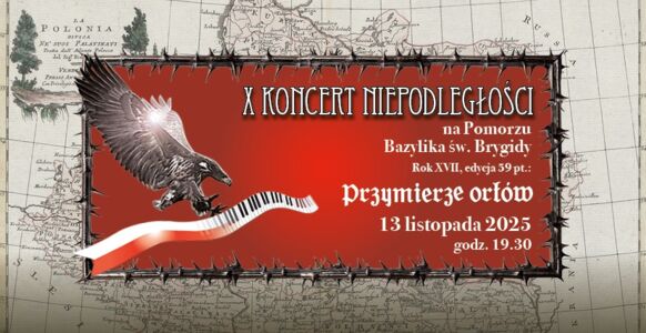 Koncert Niepodległości na Pomorzu Edycja „Przymierze orłów”